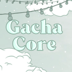 Gacha Core